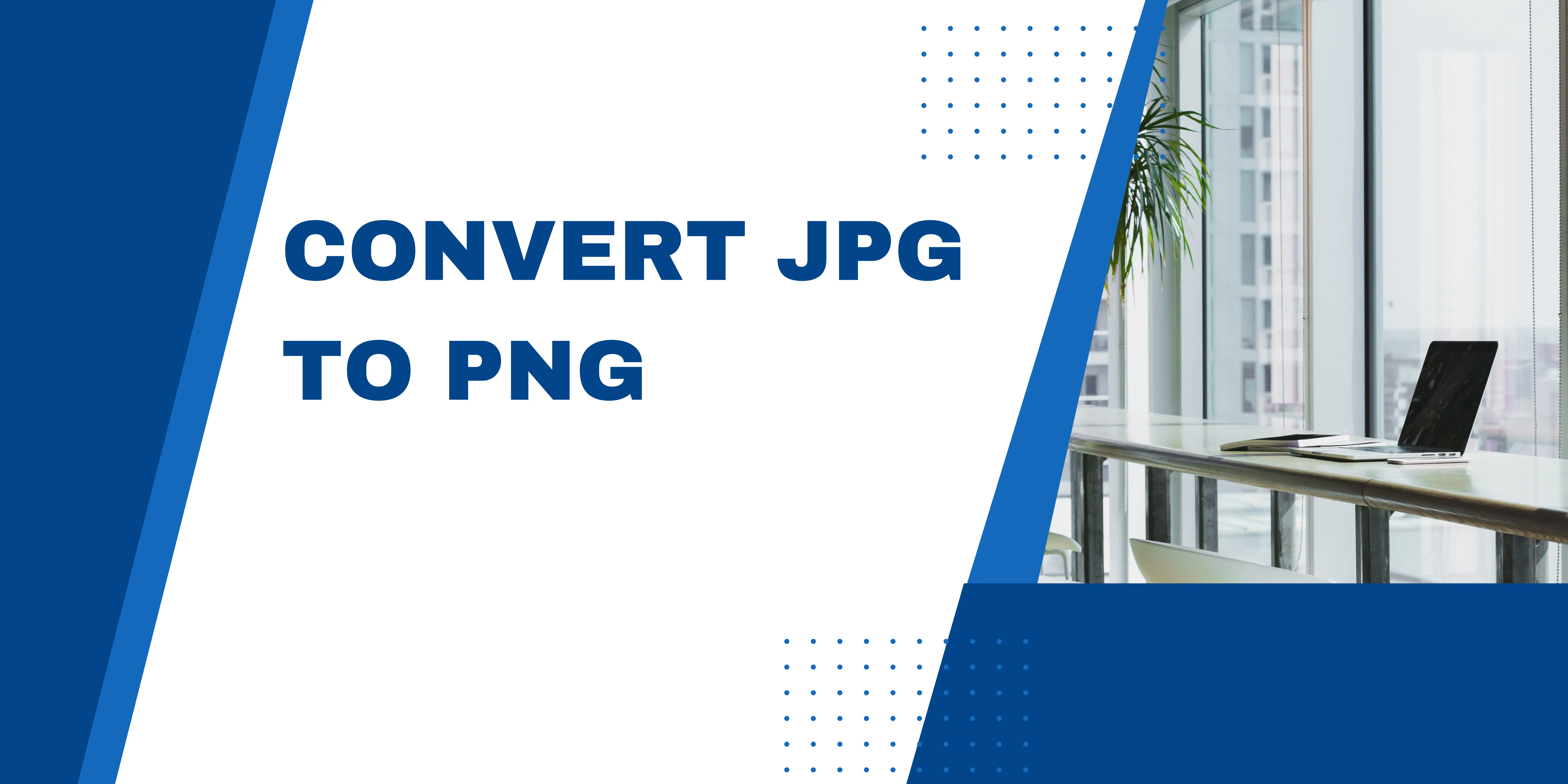 Say Goodbye to JPEG Woes: The Ultimate Guide to Converting JPG to PNG!